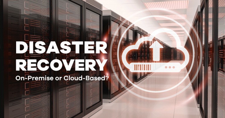 Blog Post: Disaster Recovery, On-Premise or Cloud-Based DR?
